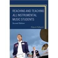 Reaching and Teaching All Instrumental Music Students by Mixon, Kevin, 9781607099062