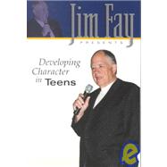 Jim Fay Presents Developing Character in Teens by Fay, Jim, 9781930429062