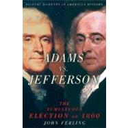 Adams vs. Jefferson The Tumultuous Election of 1800 by Ferling, John, 9780195189063
