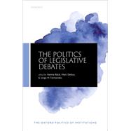 The Politics of Legislative Debates by Back, Hanna; Debus, Marc; Fernandes, Jorge M., 9780198849063