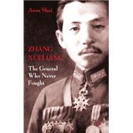 Zhang Xueliang The General Who Never Fought by Shai, Aron, 9780230279063