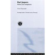 Karl Jaspers: Politics and Metaphysics by Thornhill; CHRIS, 9780415269063