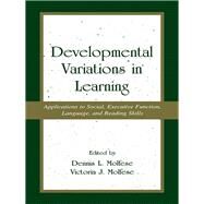 Developmental Variations in Learning: Applications to Social, Executive Function, Language, and Reading Skills by Molfese,Victoria J., 9780415649063