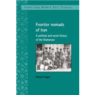 Frontier Nomads of Iran: A Political and Social History of the Shahsevan by Richard Tapper, 9780521029063