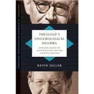 Theology's Epistemological Dilemma by Diller, Kevin; Plantinga, Alvin, 9780830839063