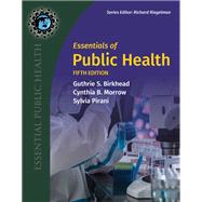 Essentials of Public Health by Birkhead, Guthrie S.; Morrow, Cynthia B.; Pirani, Sylvia, 9781284019063