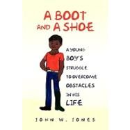 A Boot and a Shoe by Jones, John W., 9781441599063
