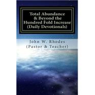 Total Abundance & Beyond the Hundred Fold Increase by Rhodes, John W., 9781508609063