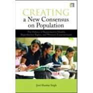 Creating a New Consensus on Population by Singh, Jyoti Shankar, 9781844079063