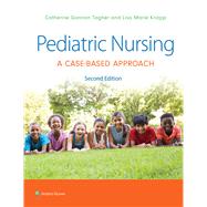 Pediatric Nursing A Case-Based Approach by TAGHER, GANNON; Knapp, Lisa, 9781975209063