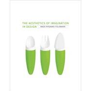 The Aesthetics of Imagination in Design by Folkmann, Mads Nygaard, 9780262019064