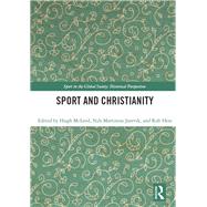 Sport and Christianity by McLeod, Hugh; Justvik, Nils Martinius; Hess, Robert, 9780367369064