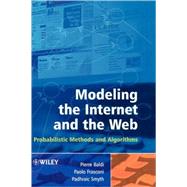 Modeling the Internet and the Web Probabilistic Methods and Algorithms by Baldi, Pierre; Frasconi, Paolo; Smyth, Padhraic, 9780470849064