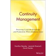 Continuity Management Preserving Corporate Knowledge and Productivity When Employees Leave by Beazley, Hamilton; Boenisch, Jeremiah; Harden, David, 9780471219064
