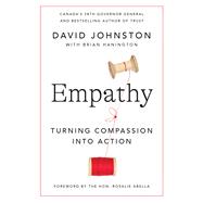 Empathy Turning Compassion into Action by Johnston, David; Hanington, Brian; Abella, Rosalie, 9780771049064
