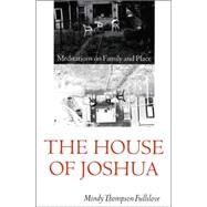The House of Joshua by Fullilove, Mindy Thompson, 9780803269064