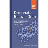 Democratic Rules of Order by Francis, Fred; Francis, Peg, 9780865719064