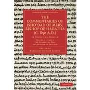 The Commentaries of Isho'dad of Merv, Bishop of Hadatha C. 850 A.d. by Gibson, Margaret Dunlop, 9781108019064