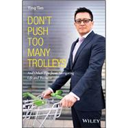 Don't Push Too Many Trolleys And Other Tips from Navigating Life and Business by Tan, Ying, 9781119699064