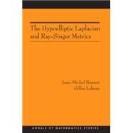The Hypoelliptic Laplacian and Ray-singer Metrics: (Am-167) by Bismut, Jean-Michel; Lebeau, Gilles, 9781400829064