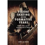 Figure Skating in the Formative Years by Hines, James R., 9780252039065
