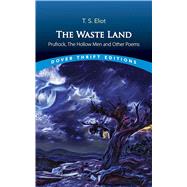 The Waste Land, Prufrock, the Hollow Men and Other Poems by Eliot, T S, 9780486849065