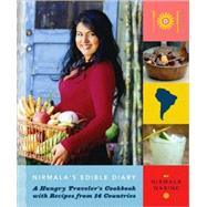 Nirmala's Edible Diary A Hungry Traveler's Cookbook with Recipes from 14 Countries by Narine, Nirmala, 9780811869065