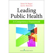 Leading Public Health: A Competency Framework by Begun, James W., Ph.D., 9780826199065