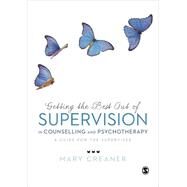 Getting the Best Out of Supervision in Counselling and Psychotherapy by Creaner, Mary, 9780857029065