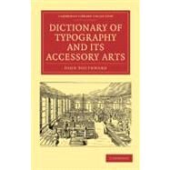 Dictionary of Typography and Its Accessory Arts by Southward, John, 9781108009065