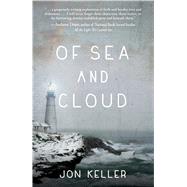 Of Sea and Cloud by Keller, Jon, 9781440589065