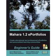 Mahara 1.1 E-Portfolios : Create and host educational and professional e-portfolios and personalized learning communities: Beginner's Guide by Kent, Derrin Michael; Bradbury, Glenys Gillian; Kent, Margaret Anne, 9781847199065