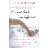 I'm Not Dead, I'm Different by Rand, Hollister, 9780061959066