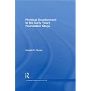 Physical Development in the Early Years Foundation Stage by Nurse; Angela D., 9780415479066