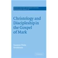 Christology and Discipleship in the Gospel of Mark by Suzanne Watts Henderson, 9780521859066