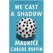 We Cast a Shadow by RUFFIN, MAURICE CARLOS, 9780525509066