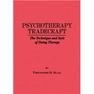 Psychotherapy Tradecraft: The Technique And Style Of Doing: The Technique & Style Of Doing Therapy by Blau,Theodore H., 9781138869066