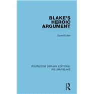 Blake's Heroic Argument by Fuller; David, 9781138939066