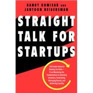 Straight Talk for Startups by Komisar, Randy; Reigersman, Jantoon, 9780062869067