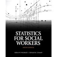 Statistics for Social Workers with Enhanced Pearson eText -- Access Card Package by Weinbach, Robert W.; Grinnell, Richard M., 9780133909067