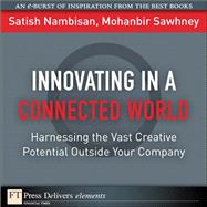 Innovating in a Connected World: Harnessing the Vast Creative Potential Outside Your Company by Nambisan, Satish; Sawhney, Mohanbir, 9780137039067