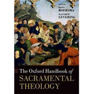 The Oxford Handbook of Sacramental Theology by Boersma, Hans; Levering, Matthew, 9780199659067