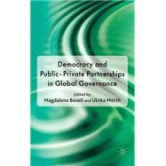 Democracy and Public-private Partnerships in Global Governance by Bexell, Magdalena; Mrth, Ulrika, 9780230239067
