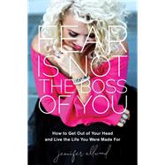 Fear Is Not the Boss of You by Allwood, Jennifer, 9780310359067