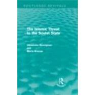 The Islamic Threat to the Soviet State (Routledge Revivals) by ALEXANDRE BENNIGSEN; EDOLE DES, 9780415609067