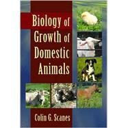Biology of Growth of Domestic Animals by Scanes, Colin G., 9780813829067