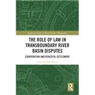 The Role of Law in Transboundary River Basin Disputes by Chukwuebuka Edum, 9781003429067