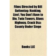 Films Directed by Bill Guttentag by , 9781158589067