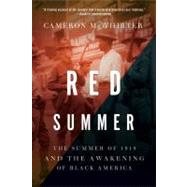 Red Summer The Summer of 1919 and the Awakening of Black America by McWhirter, Cameron, 9781250009067
