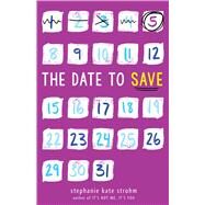 The Date to Save by Strohm, Stephanie Kate, 9781338149067